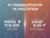 IN A TRADEMARK APPLICATION, THE CH0ICE BETWEEN “PROPOSE TO BE USED” AND “ALREADY IN USE