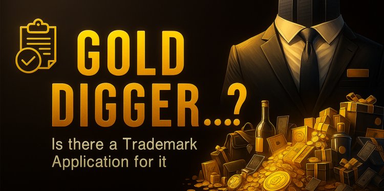 There is a trademark application for GOLD DIGGER…?