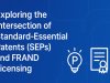 Exploring the Intersection of Standard-Essential Patents (SEPs) and FRAND Licensing