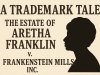 A Trademark Tale: The Estate of Aretha Franklin v. Frankenstein Mills, Inc. – Legacy, Parody, and the Limits of Trademark Protection