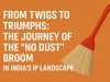 From Twigs to Triumphs: How the “No Dust” Broom Reshaped India’s IP Landscape