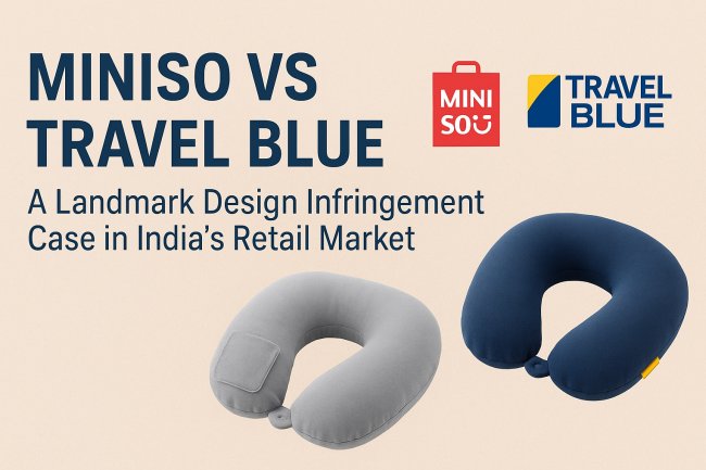 Miniso vs Travel Blue: A Landmark Design Infringement Case in India’s Retail Market