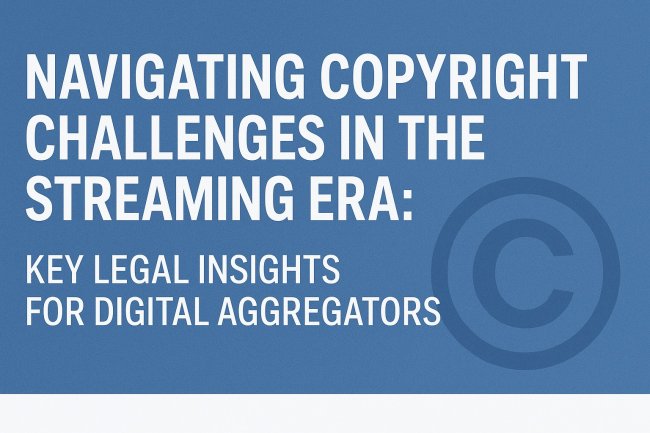 Navigating Copyright Challenges in the Streaming Era: Key Legal Insights for Digital Aggregators