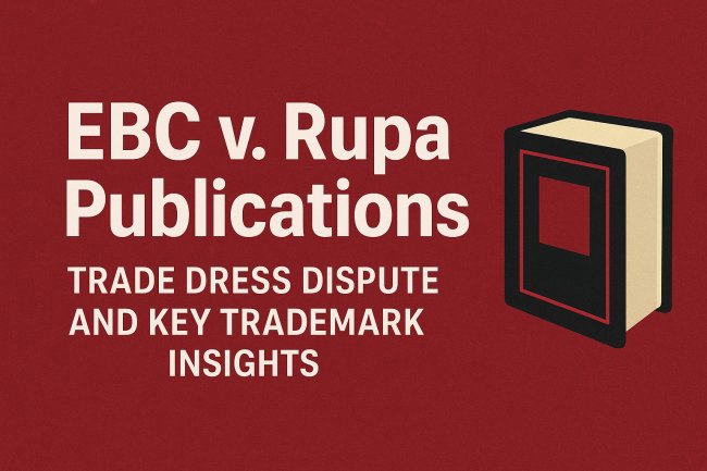 EBC v. Rupa Publications: Trade Dress Dispute and Key Trademark Insights