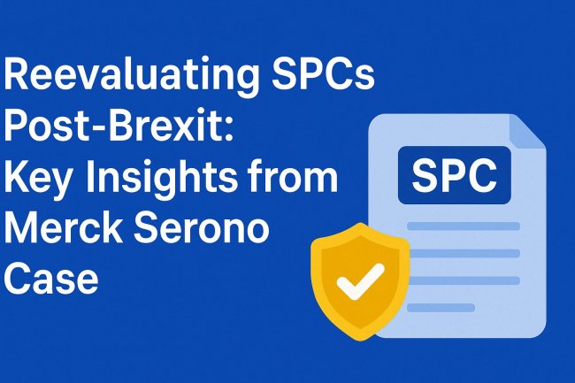Reevaluating SPCs Post-Brexit: Key Insights from Merck Serono Case