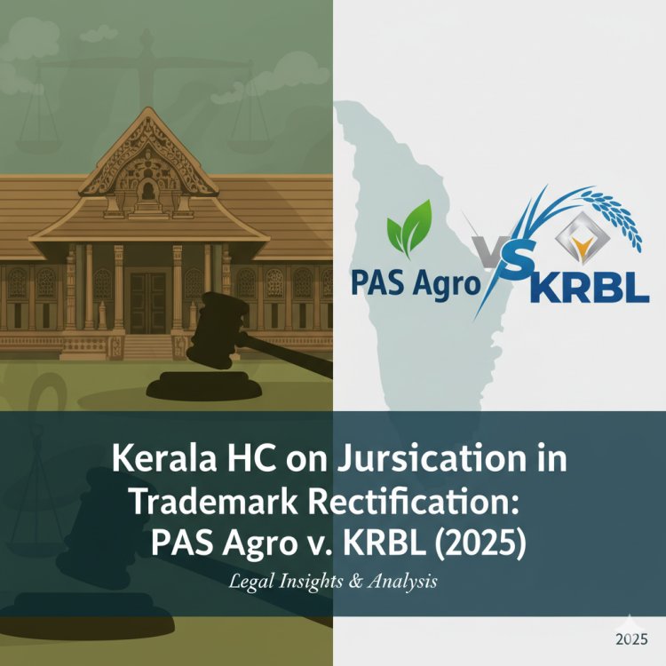 Kerala HC on Jurisdiction in Trademark Rectification: PAS Agro v. KRBL (2025)