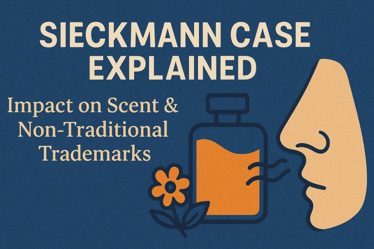 Sieckmann Case Explained: Impact on Scent & Non-Traditional Trademarks