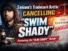 Eminem’s Trademark Battle: Cancelling “SWIM SHADY”
