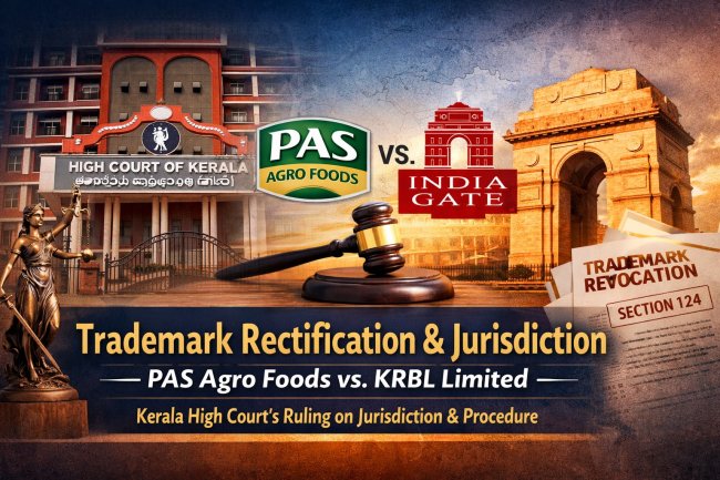 Trademark Rectification & Jurisdiction Explained | PAS Agro Foods v. KRBL Ltd (Kerala HC)