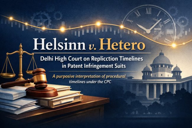 Helsinn v. Hetero: Delhi High Court on Replication Timelines in Patent Infringement Suits