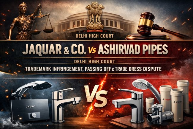 Jaquar & Co. v. Ashirvad Pipes (Delhi HC): Trademark Infringement, Passing Off & Trade Dress