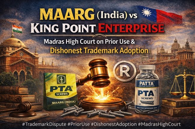 MAARG (India) vs King Point Enterprise: Madras High Court on Prior Use & Dishonest Trademark Adoption
