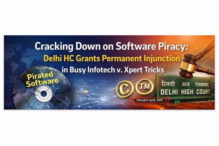 Cracking Down on Software Piracy: Delhi HC Grants Permanent Injunction in Busy Infotech v. Xpert Tricks