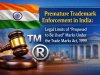 Premature Trademark Enforcement in India: Legal Limits of “Proposed to Be Used” Marks Under the Trade Marks Act, 1999