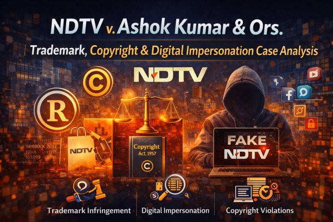 NDTV v. Ashok Kumar & Ors. | Trademark, Copyright & Digital Impersonation Case Analysis