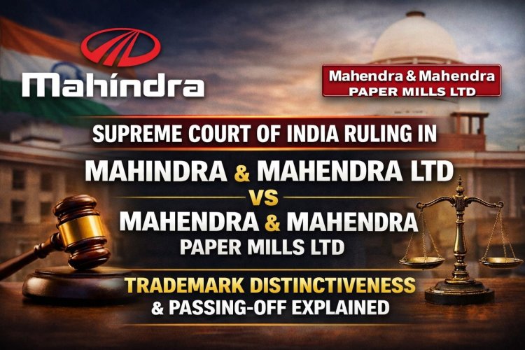 Supreme Court of India Ruling in Mahindra & Mahindra Ltd vs Mahendra & Mahendra Paper Mills Ltd: Trademark Distinctiveness & Passing-Off Explained