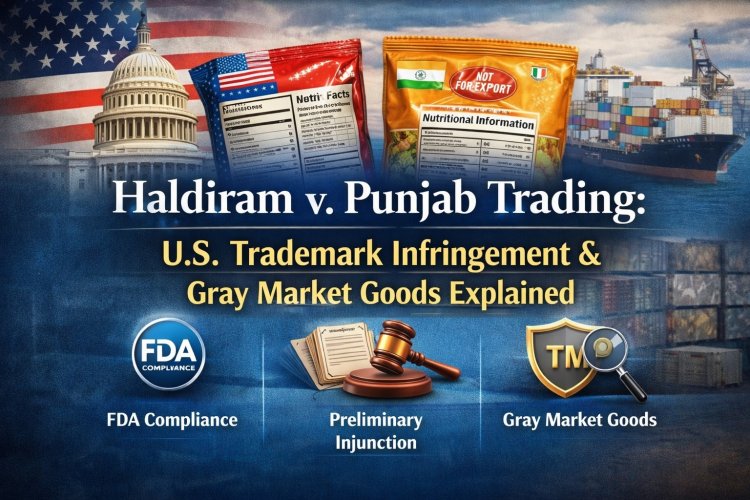 Haldiram v. Punjab Trading: U.S. Trademark Infringement & Gray Market Goods Explained