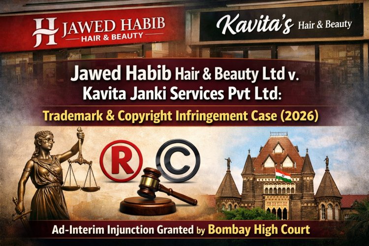 Jawed Habib Hair & Beauty Ltd v. Kavita Janki Services Pvt Ltd: Trademark & Copyright Infringement Case (2026)