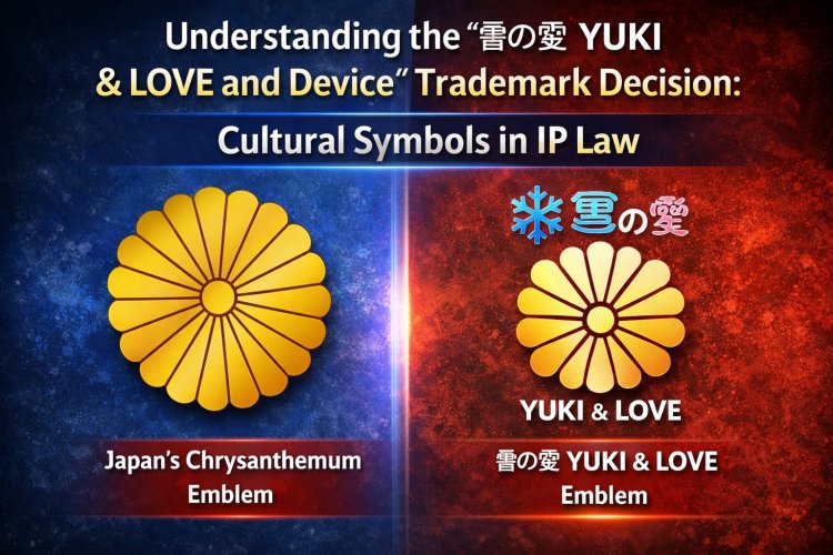 Understanding the “雪の愛 YUKI & LOVE and Device” Trademark Decision: Cultural Symbols in IP Law