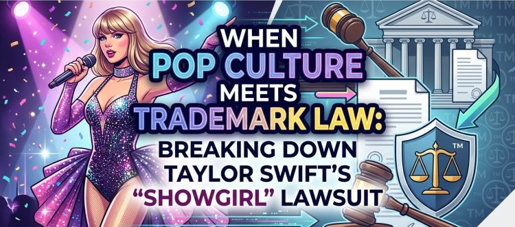 When Pop Culture Meets Trademark Law: Breaking Down Taylor Swift’s "Showgirl" Lawsuit