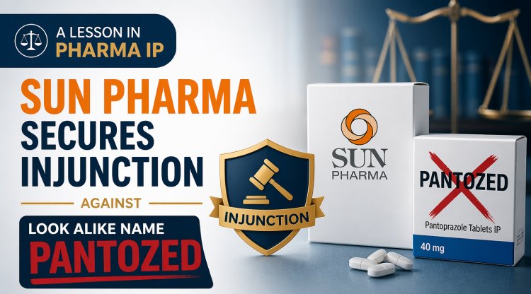 A Lesson in Pharma IP: Sun Pharma Secures Injunction against look alike name Pantozed.