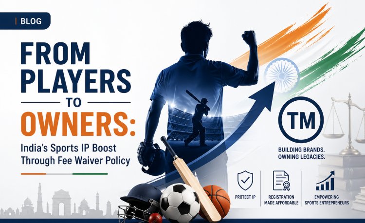 From Players to Owners: India’s Sports IP Boost Through Fee Waiver Policy