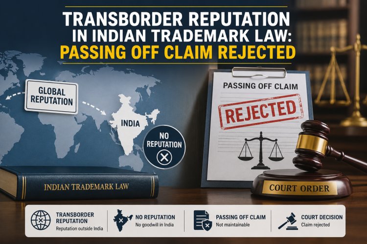 Transborder Reputation in Indian Trademark Law Passing Off Claim Rejected