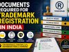 Trademark Registration Documents in India: Complete Checklist for Every Business