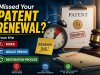 Missed Your Patent Renewal? Know the Risks, Grace Period & Restoration Process