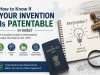 How to Know If Your Invention Is Patentable in India?