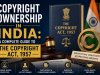 Copyright Ownership in India: A Complete Guide to the Copyright Act, 1957