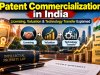 Patent Commercialization in India | Licensing, Valuation & Technology Transfer Explained