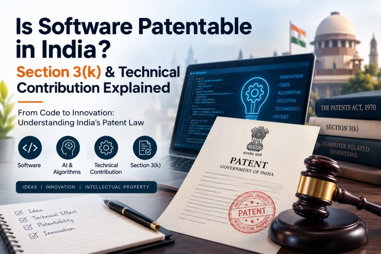Is Software Patentable in India? Section 3(k) & Technical Contribution Explained