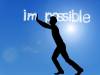 TO DO THE INCREDIBLE, DREAM THE IMPOSSIBLE