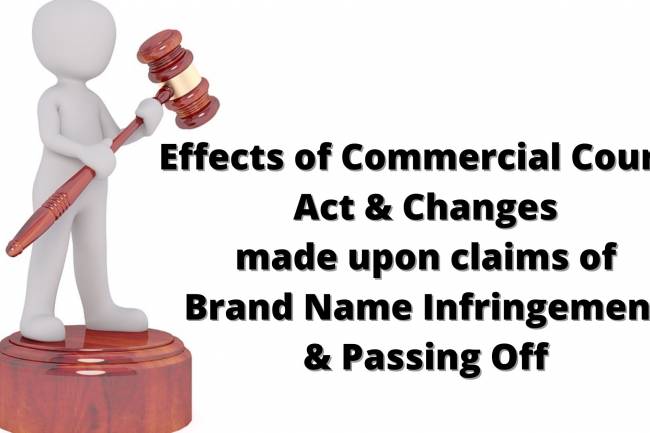 Effects of the Commercial Courts Act and Changes made upon claims of Brand Name Infringement and Passing Off
