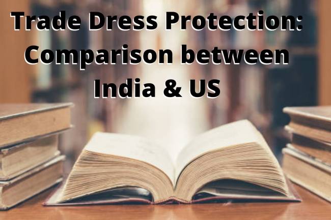 PROTECTION OF TRADE DRESS- COMPARISON BETWEEN INDIA AND US