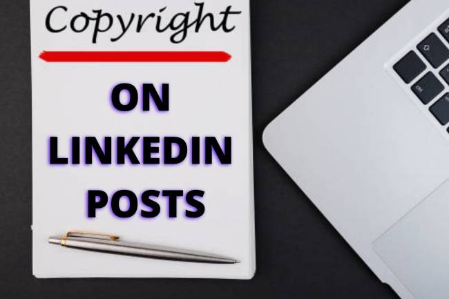 COPYRIGHT OF POSTS ON LINKED IN