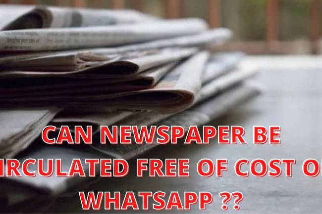 Can we circulate News Paper free of cost on Whats App ?