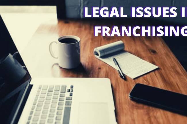 LEGAL ISSUES IN FRANCHISING