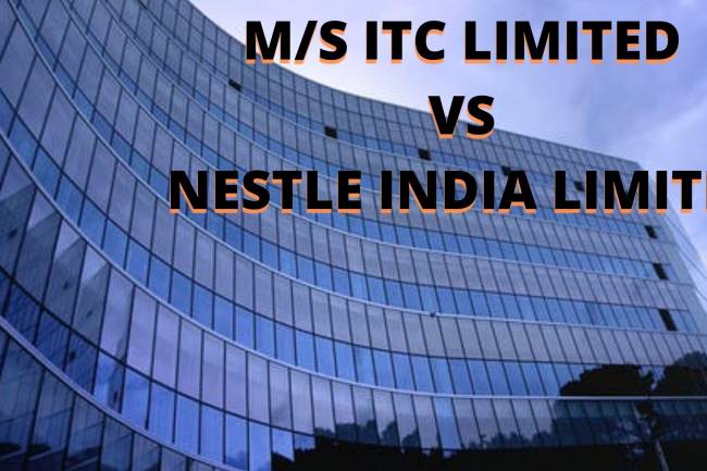 Case:    M/S ITC LIMITED VS NESTLE INDIA LIMITED