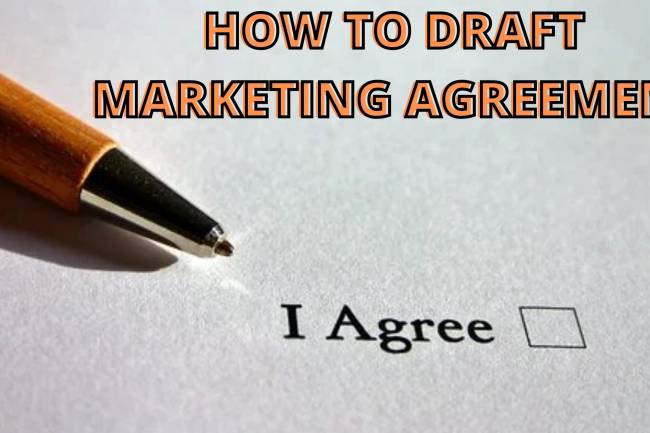 HOW TO DRAFT A MARKETING AGREEMENT?