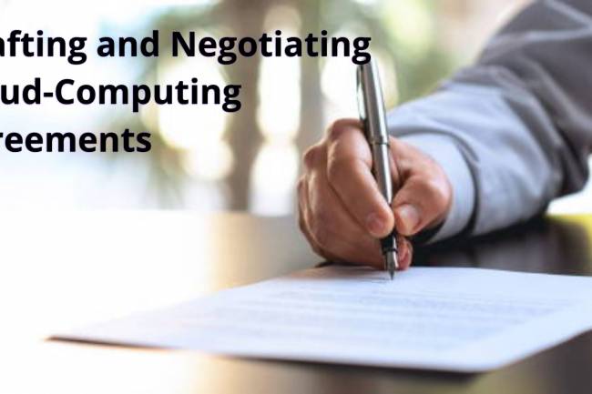 Drafting and Negotiating Effective Cloud-Computing Agreements
