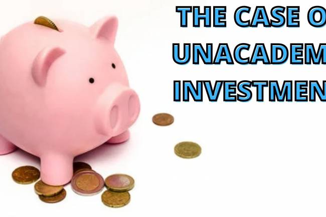The Case Study of UNACADEMY INVESTMENT