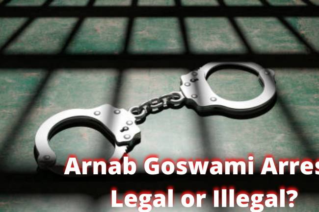 Arnab Goswami Arrest: Legal or Illegal?