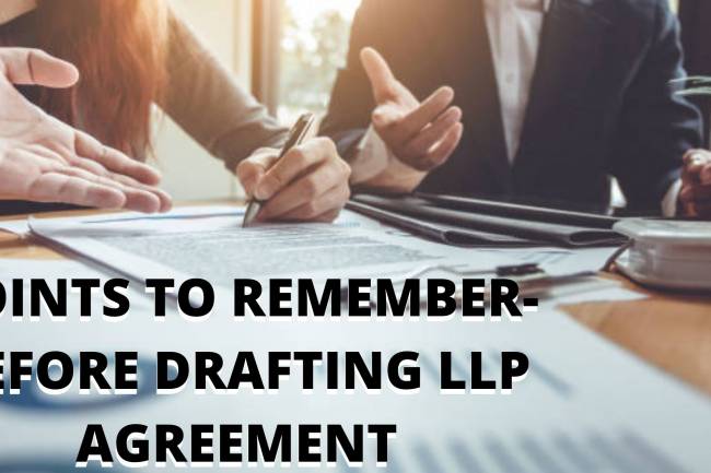 Consider these points before you Draft your LLP Agreement