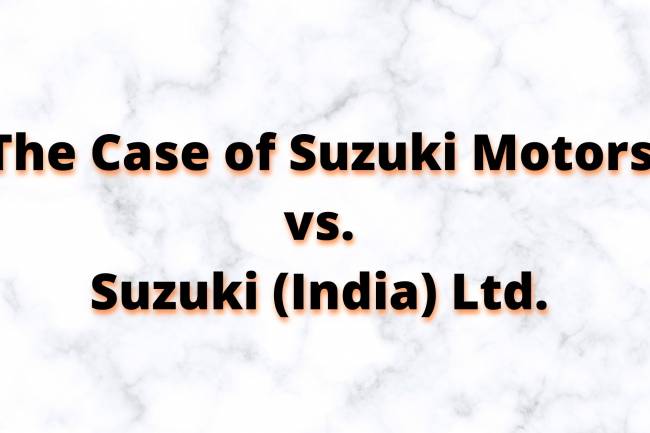 The Case of Suzuki Motors vs. Suzuki (India) Ltd.