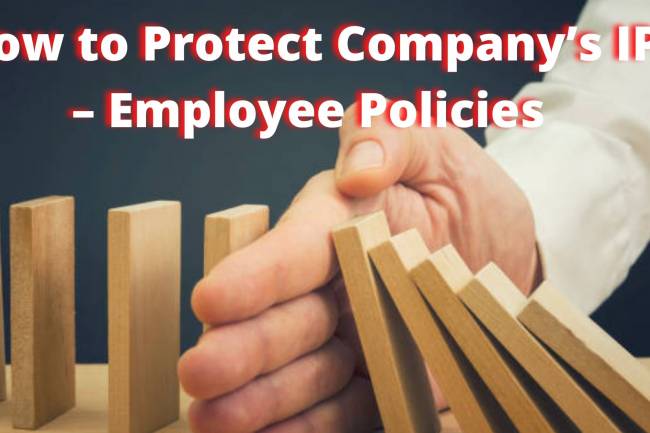 How to Protect your Company’s IP – Employee Policies