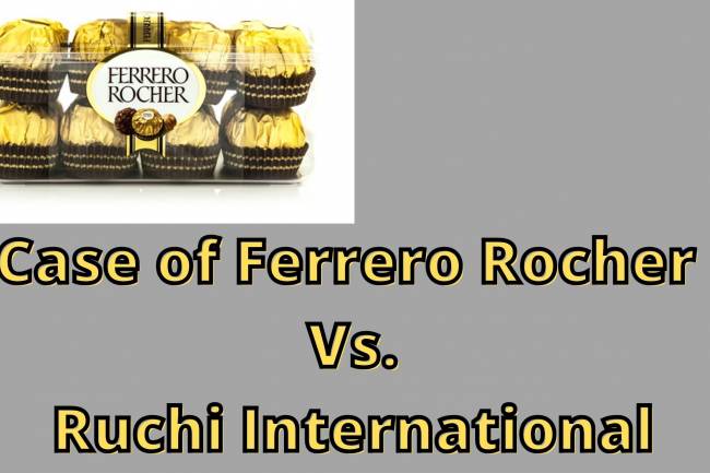 Analysis of Ferrero Rocher V. Ruchi International in Relation to Trademark Infringement