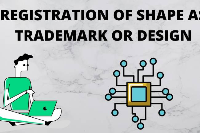 REGISTRATION OF SHAPE AS TRADEMARK OR DESIGN
