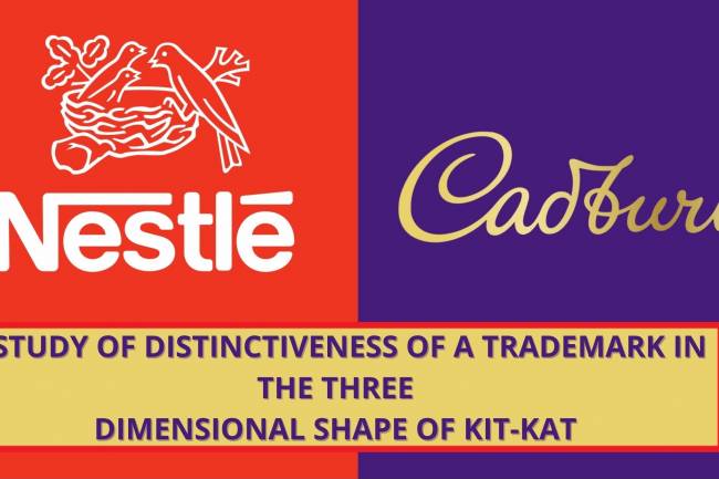 NESTLE VS. CADBURY: A Study of Distinctiveness of a Trademark in the Three Dimensional Shape of Kit-Kat